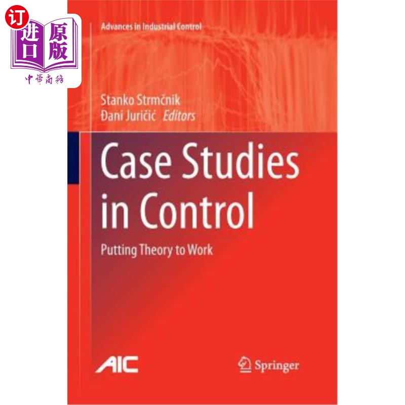 海外直订Case Studies in Control: Putting Theory to Work 控制中的案例研究：将理论付诸实践