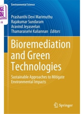 海外直订Bioremediation and Green Technologies: Sustainable Approaches to Mitigate Enviro 生物修复和绿色技术:减轻环