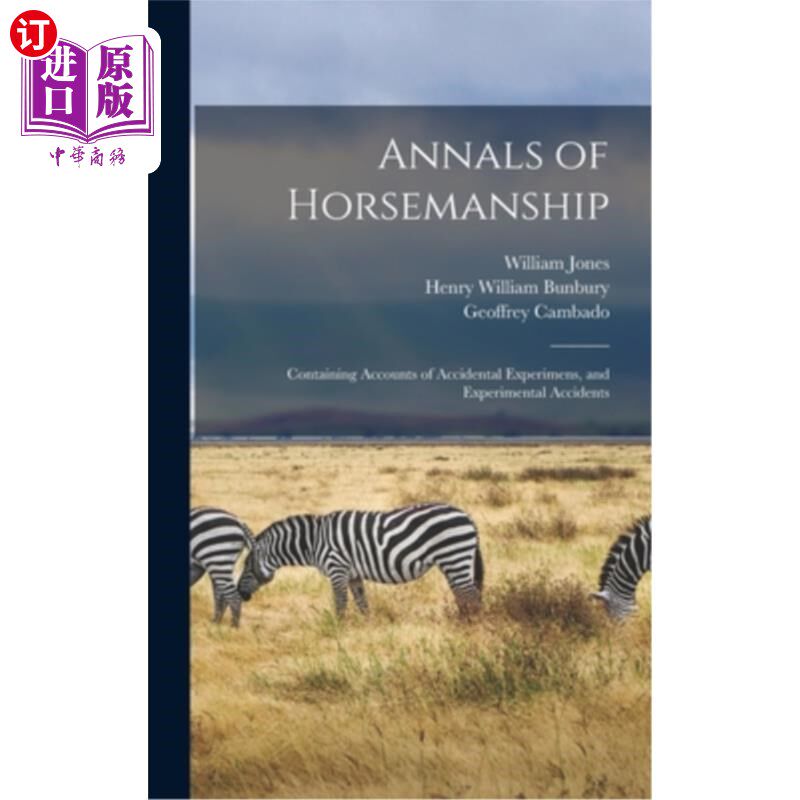 海外直订Annals of Horsemanship: Containing Accounts of Accidental Experimens, and Experi 马术编年史:包含意外实验和