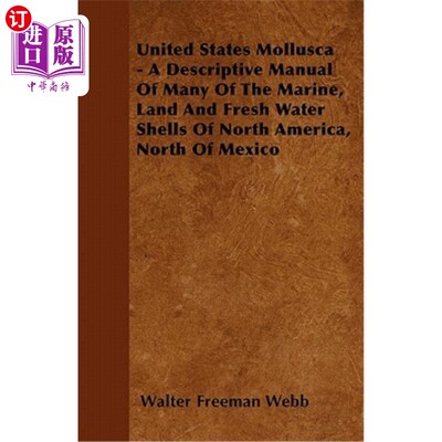 海外直订United States Mollusca - A Descriptive Manual Of Many Of The Marine, Land And Fr 美国软体动物——描述墨西哥