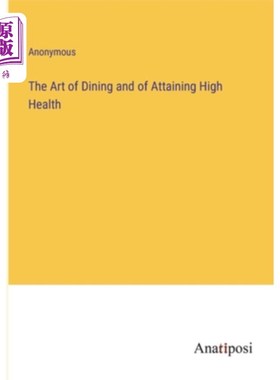 海外直订The Art of Dining and of Attaining High Health 饮食与健康的艺术