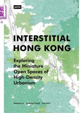 海外直订Interstitial Hong Kong: Exploring the Miniature Open Spaces of High-Density Urba 间隙式香港：高密度都市生活