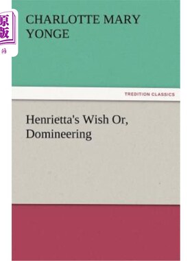 海外直订Henrietta's Wish Or, Domineering 亨丽埃塔的愿望或专横