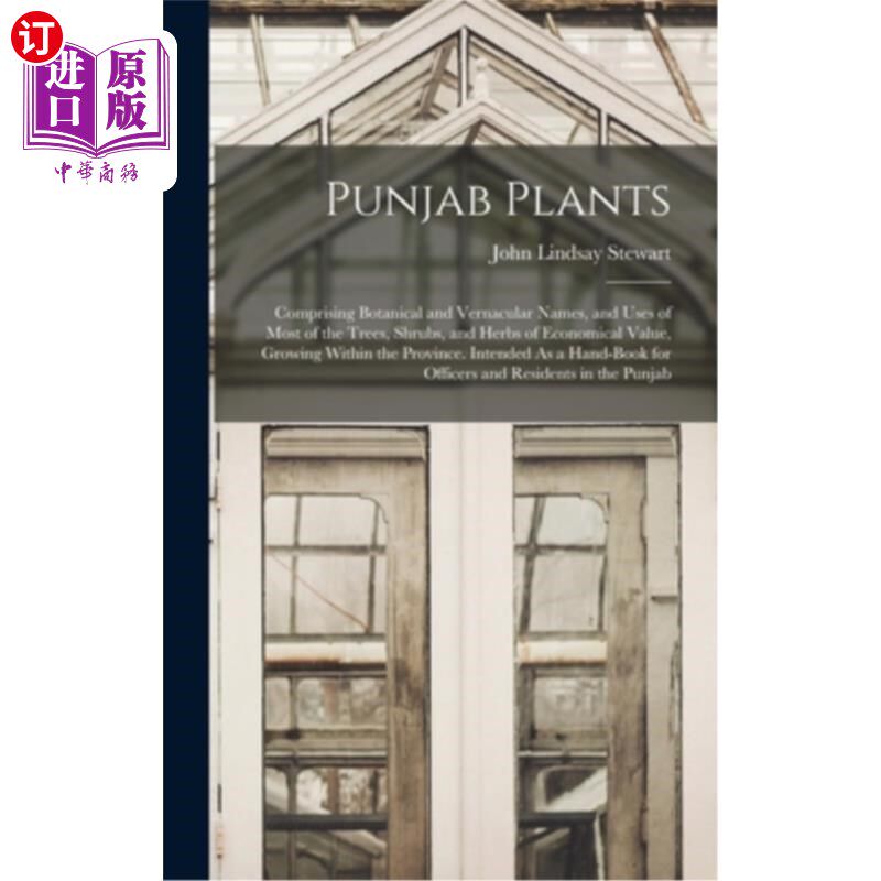 海外直订Punjab Plants: Comprising Botanical and Vernacular Names, and Uses of Most of th 旁遮普植物:包括植物学和方