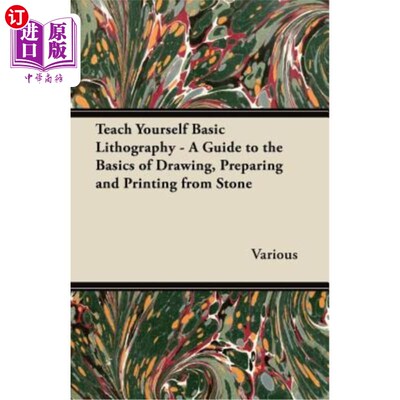 海外直订Teach Yourself Basic Lithography - A Guide to the Basics of Drawing, Preparing a 自学基本的平版印刷-绘图，