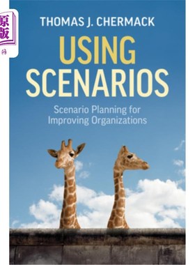 海外直订Using Scenarios: Scenario Planning for Improving Organizations 使用场景:改进组织的场景规划