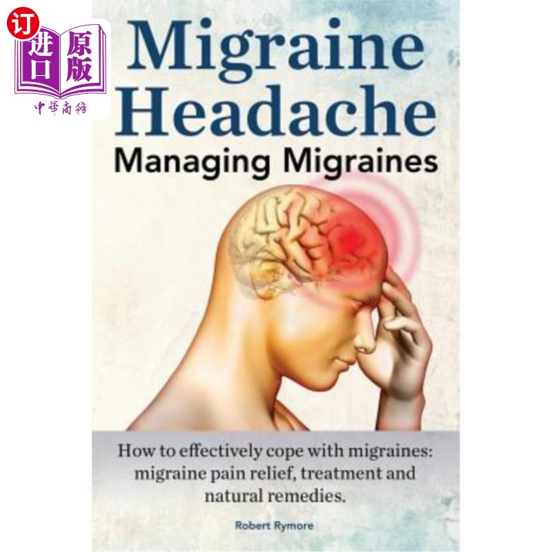 海外直订医药图书Migraine Headache. Managing Migraines. How to effectively cope with migraines: m 偏头痛。管理偏头痛