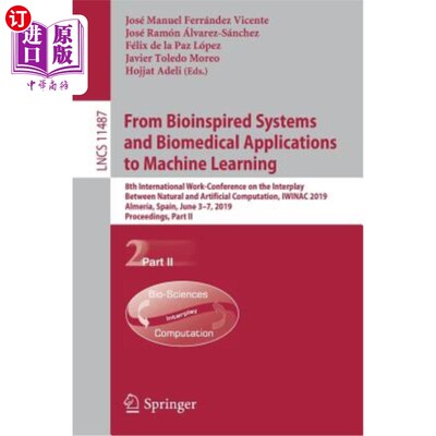 海外直订From Bioinspired Systems and Biomedical Applications to Machine Learning: 8th In 从仿生系统和生物医学应用到