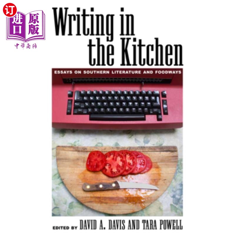 海外直订Writing in the Kitchen: Essays on Southern Literature and Foodways 在厨房写作:南方文学和饮食方式论文集