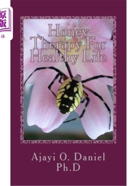 海外直订医药图书Honey Therapy For Healthy Life: Discover 45 Curable Diseases with Pure Natural H 蜂蜜治疗健康生活: