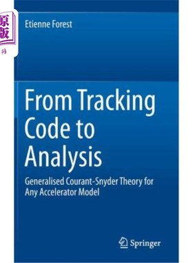 海外直订From Tracking Code to Analysis: Generalised Courant-Snyder Theory for Any Accele 从跟踪代码到分析：适用于任