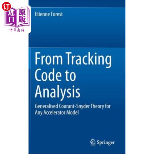 海外直订From Tracking Code to Analysis: Generalised Courant-Snyder Theory for Any Accele 从跟踪代码到分析：适用于任