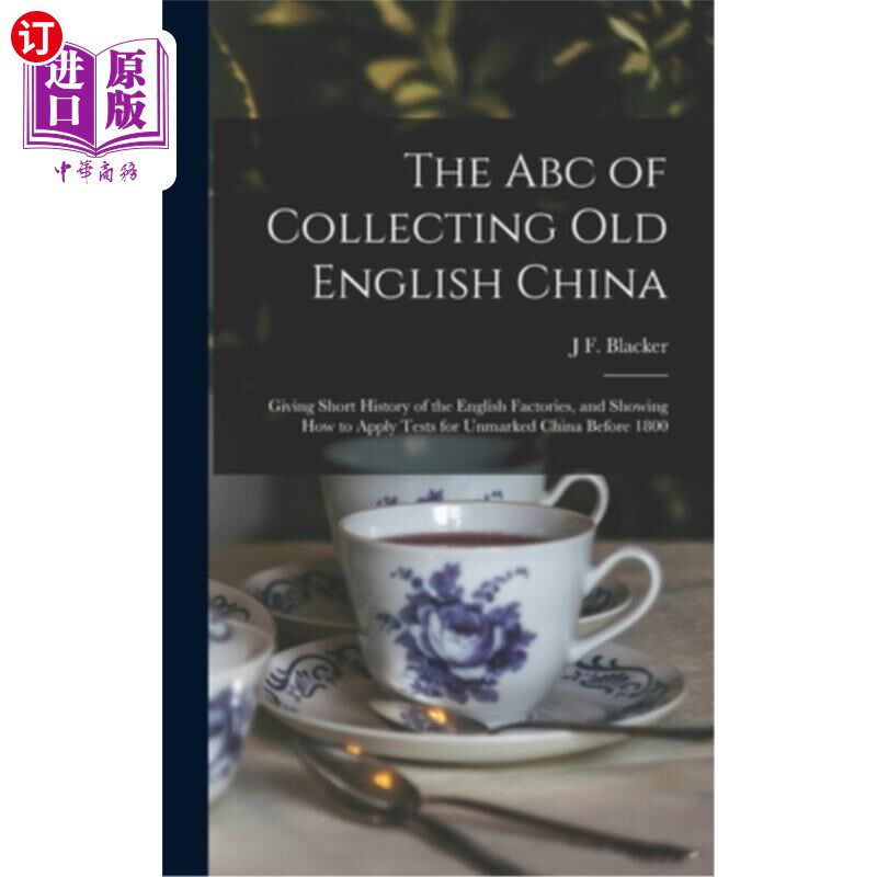 海外直订The Abc of Collecting Old English China: Giving Short History of the English Fac 收集古英语中国的基础知识:
