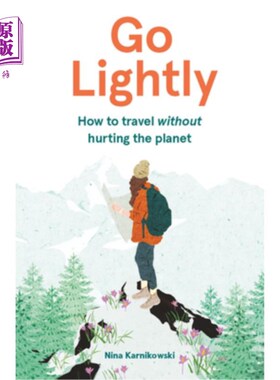 海外直订Go Lightly: How to Travel Without Hurting the Planet 轻松旅行:如何在不伤害地球的情况下旅行