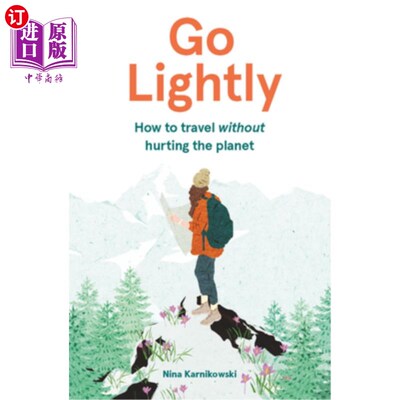 海外直订Go Lightly: How to Travel Without Hurting the Planet 轻松旅行:如何在不伤害地球的情况下旅行
