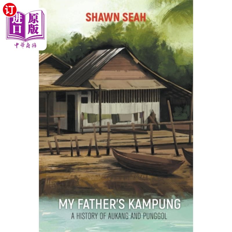 海外直订My Father's Kampung: A History Of Aukang And Pun... 《我父亲的甘榜:奥康和榜鹅的历史
