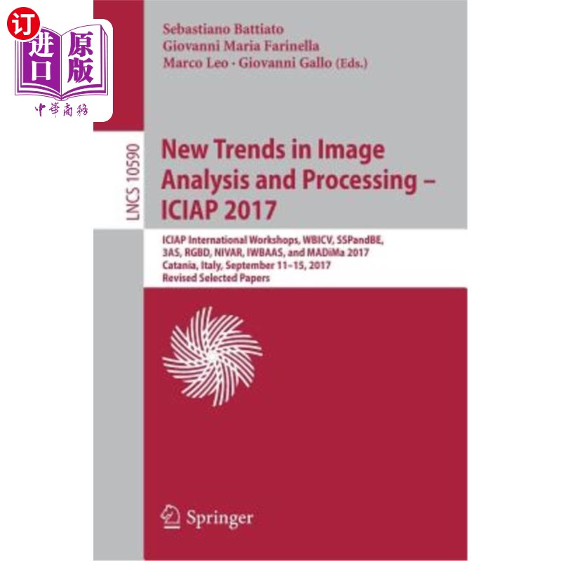 海外直订New Trends in Image Analysis and Processing - Iciap 2017: Iciap International Wo 图像分析与处理的新趋势- Ic