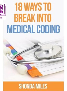 海外直订医药图书18 Ways to Break into Medical Coding: How to get a job as a Medical Coder 18种破解医学编码的方法：