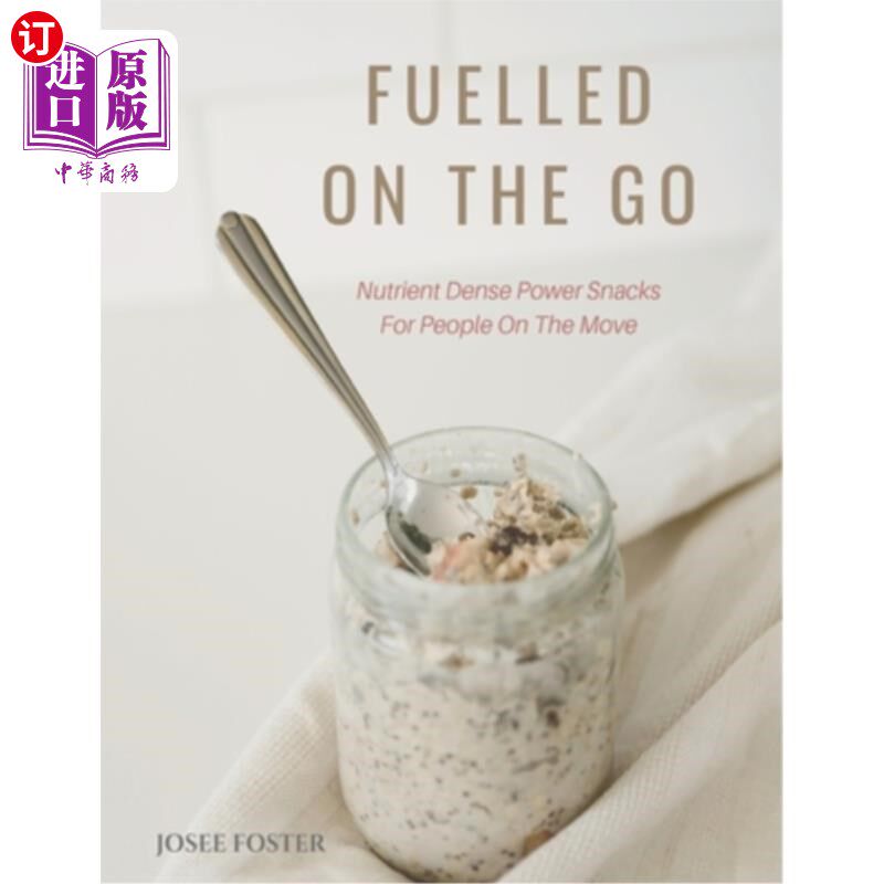 海外直订医药图书Fuelled on the Go: Nutrient Dense Power Snacks for People on the Go 在旅途中加油：为旅途中的人们提