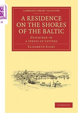 海外直订A Residence on the Shores of the Baltic: Described in a Series of Letters 波罗的海岸边的住宅