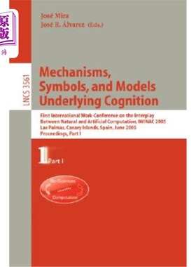 海外直订Mechanisms, Symbols, and Models Underlying Cognition: First International Work-C 认知的机制、符号和模型：第
