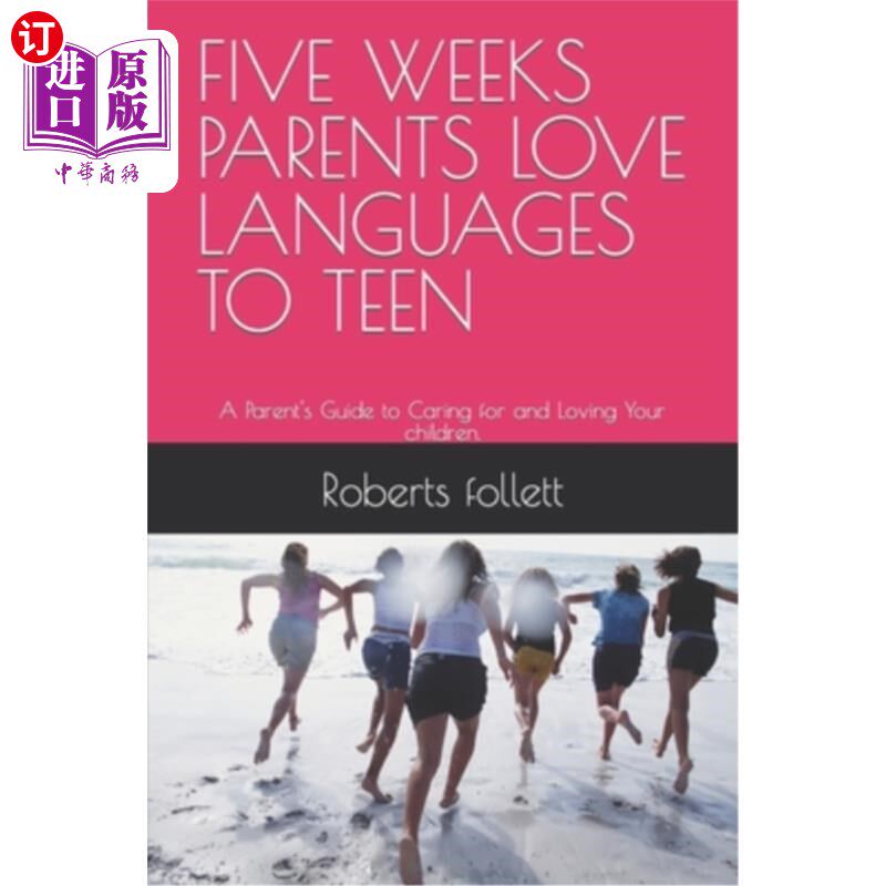 海外直订Five Weeks Parents Love Languages to Teen: A Parent's Guide to Caring for and Lo 五周父母爱的语言给青少年: