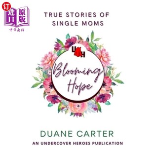 海外直订Blooming Hope: True Stories of Single Moms 盛开的希望:单身妈妈的真实故事