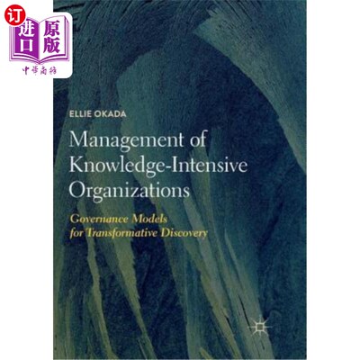 海外直订Management of Knowledge-Intensive Organizations: Governance Models for Transform 知识密集型组织的管理：变革性发
