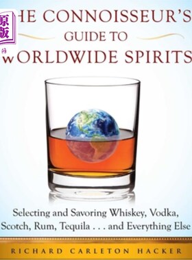 海外直订The Connoisseur's Guide to Worldwide Spirits: Selecting and Savoring Whiskey, Vo 全球烈酒鉴赏家指南：选择和