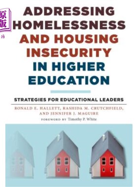 海外直订Addressing Homelessness and Housing Insecurity in Higher Education: Strategies f 解决高等教育中的无家可归和