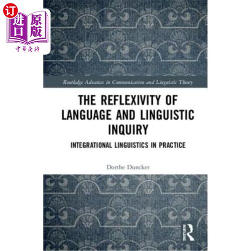 海外直订The Reflexivity of Language and Linguistic Inquiry: Integrational Linguistics in 语言的反思性与语言探究:实