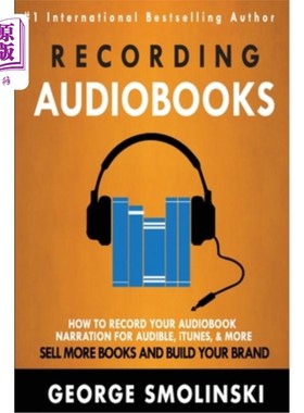 海外直订Recording Audiobooks: How Record Your Audiobook Narration For Audible, iTunes, & 录制有声读物：如何录制有声