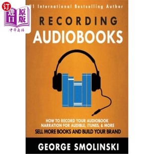 海外直订Recording Audiobooks: How Record Your Audiobook Narration For Audible, iTunes, & 录制有声读物：如何录制有声