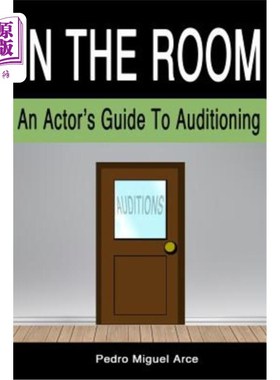 海外直订In The Room: An Actor's Guide To Auditioning 《在房间里:试镜演员指南》