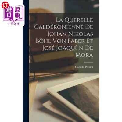 海外直订La Querelle Caldéronienne de Johan Nikolas B?hl von Faber et José Joaquí-n de Mo Johan Niko