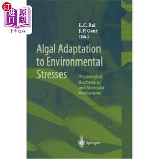 海外直订Algal Adaptation to Environmental Stresses: Physiological, Biochemical and Molec 藻类对环境胁迫的适应：生理