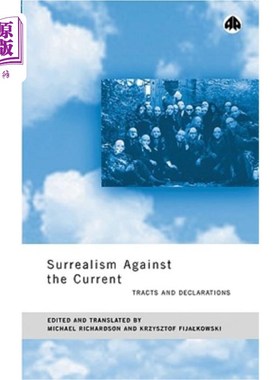 海外直订Surrealism Against the Current: Tracts and Declarations 反潮流的超现实主义：小册子和宣言
