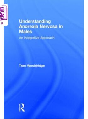 海外直订医药图书Understanding Anorexia Nervosa in Males: An Integrative Approach 了解男性神经性厌食症:一种综合方法