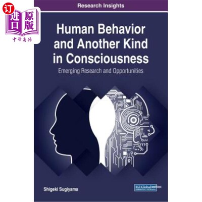 海外直订Human Behavior and Another Kind in Consciousness: Emerging Research and Opportun 人类行为与意识中的另一种: