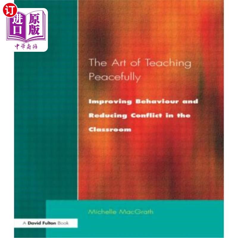 海外直订Art of Teaching Peacefully: Improving Behavior and Reducing Conflict in the Clas 和平教学的艺术:改善行为，