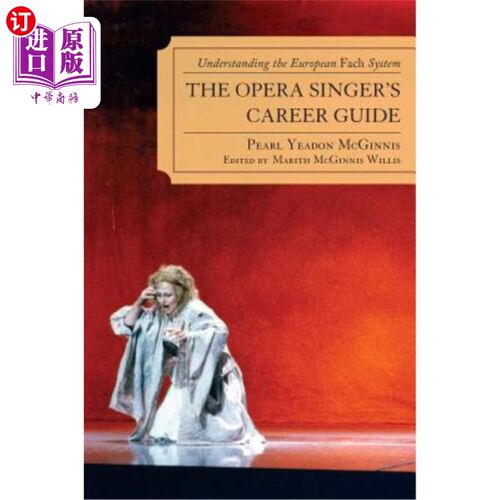 海外直订The Opera Singer's Career Guide: Understanding the European Fach System 歌剧演唱者职业生涯指南：对欧洲Fach