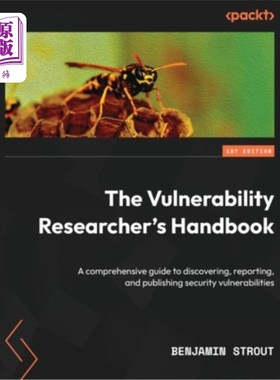 海外直订The Vulnerability Researcher's Handbook: A comprehensive guide to discovering, r 漏洞研究人员手册:发现、报