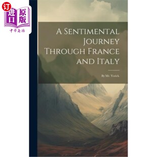 海外直订A Sentimental Journey Through France and Italy: By Mr. Yorick. 《穿越法国和意大利的感伤之旅》，约里克著。