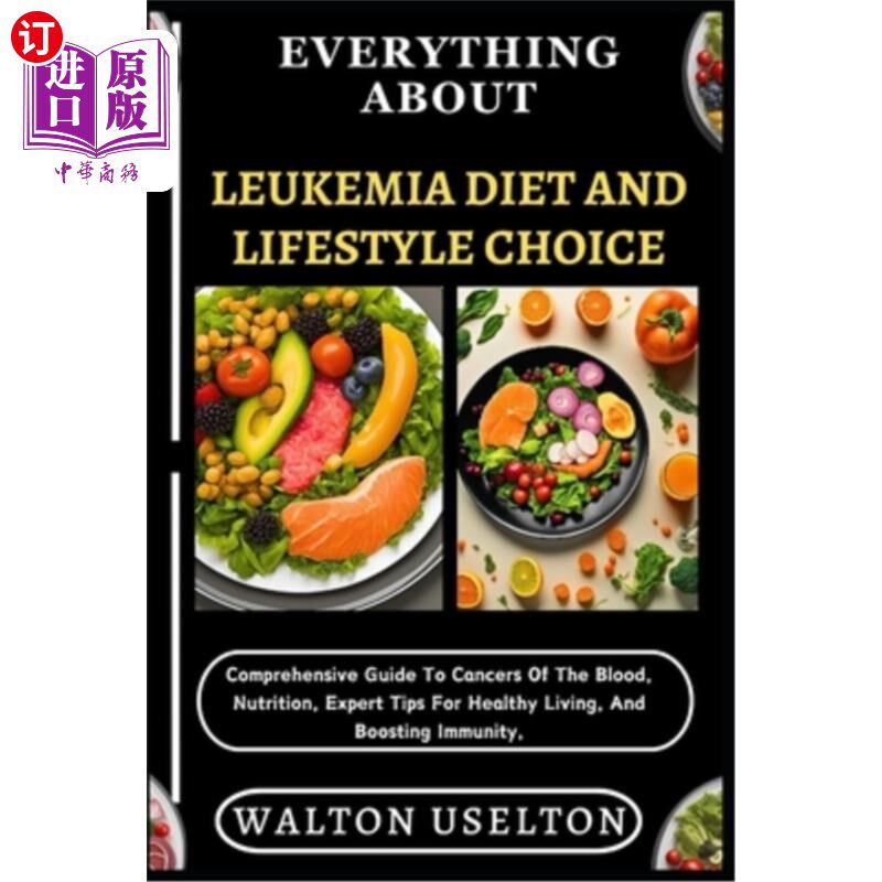 海外直订医药图书Everything about Leukemia Diet and Lifestyle Choice: Comprehensive Guide To Canc 关于白血病饮食和生