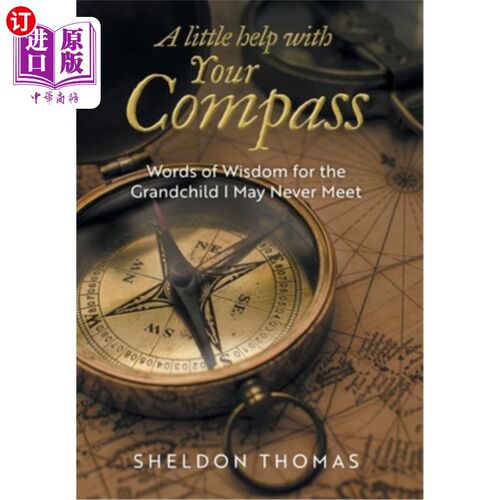 海外直订A Little Help With Your Compass: Words of Wisdom for the Grandchild I May Never  用你的指南针帮点忙：给我可