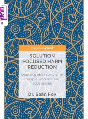 海外直订医药图书Solution Focused Harm Reduction: Working Effectively with People Who Misuse Subs 以解决方案为中心的