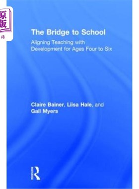 海外直订The Bridge to School: Aligning Teaching with Development for Ages Four to Six 通往学校的桥梁:将教学与四至六
