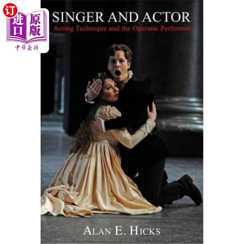 海外直订Singer and Actor: Acting Technique and the Operatic Performer 歌手和演员:表演技巧和歌剧演员