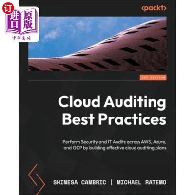 海外直订Cloud Auditing Best Practices: Perform Security and IT Audits across AWS, Azure, 云审计最佳实践：通过构建有