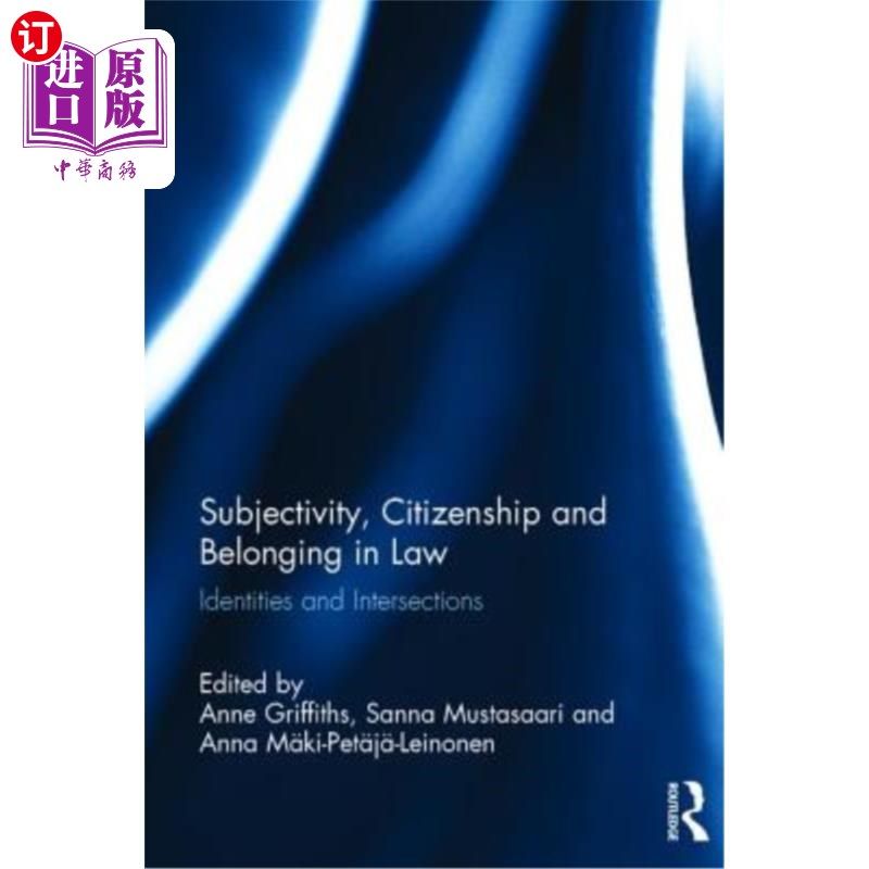 海外直订Subjectivity, Citizenship and Belonging in Law: Identities and Intersections 法律中的主体性、公民权与归属: